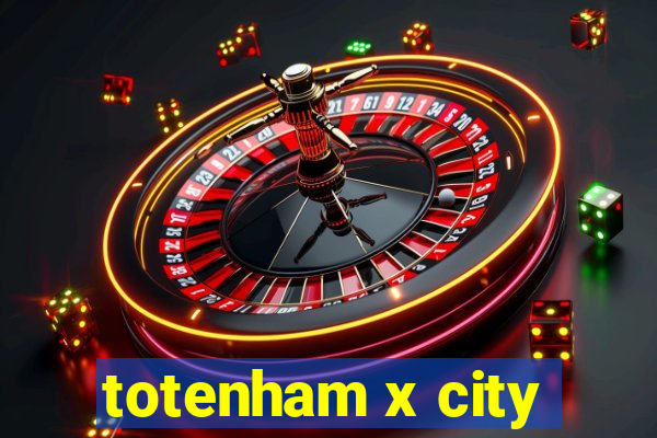 totenham x city