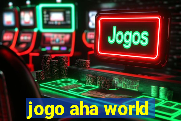 jogo aha world