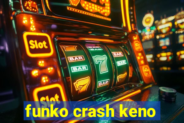 funko crash keno