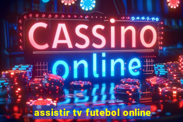 assistir tv futebol online