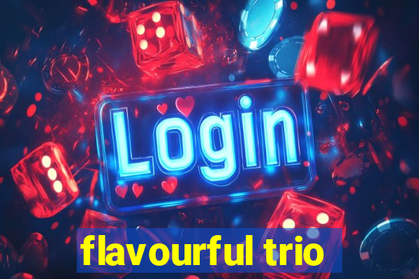 flavourful trio