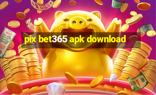 pix bet365 apk download