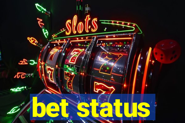 bet status