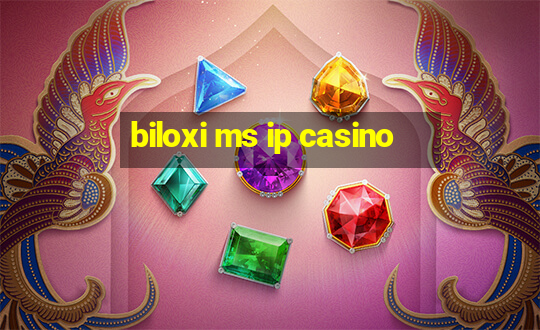 biloxi ms ip casino