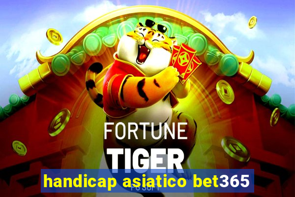 handicap asiatico bet365