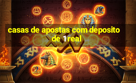 casas de apostas com deposito de 1 real