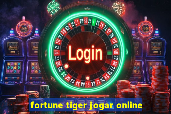 fortune tiger jogar online