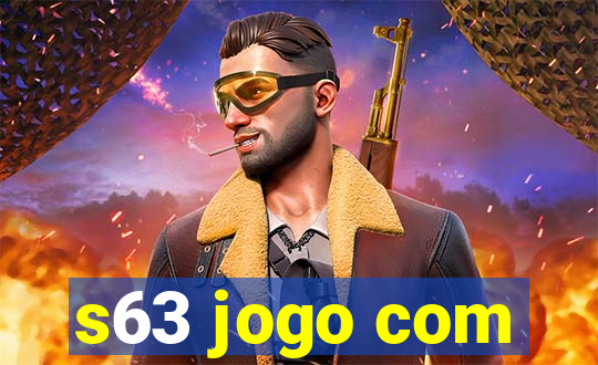 s63 jogo com