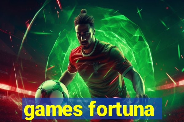 games fortuna