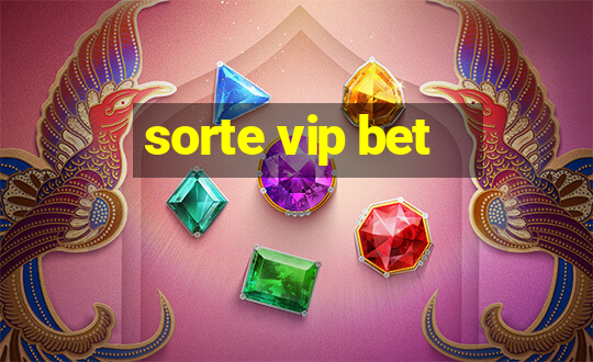 sorte vip bet