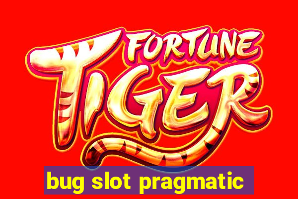 bug slot pragmatic