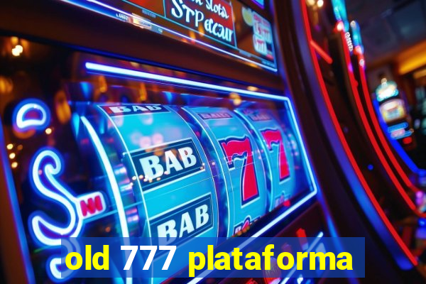 old 777 plataforma