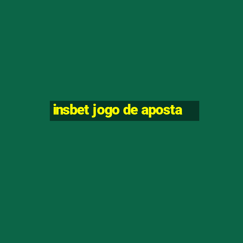 insbet jogo de aposta