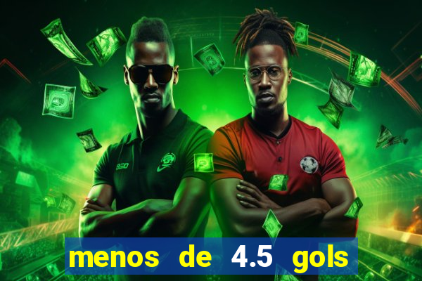 menos de 4.5 gols o'que significa