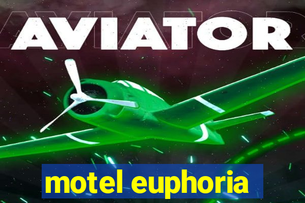 motel euphoria