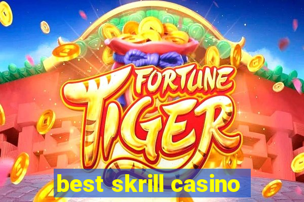 best skrill casino