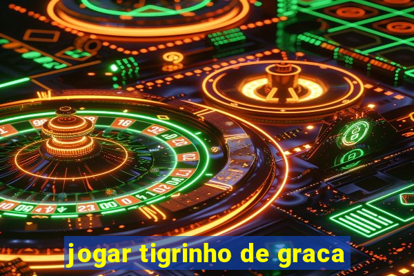 jogar tigrinho de graca