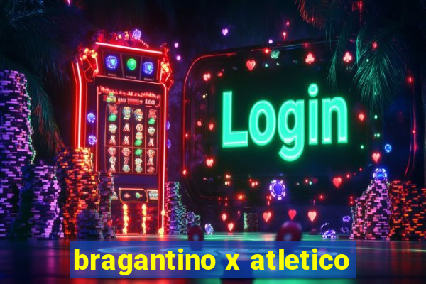 bragantino x atletico