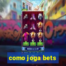 como joga bets