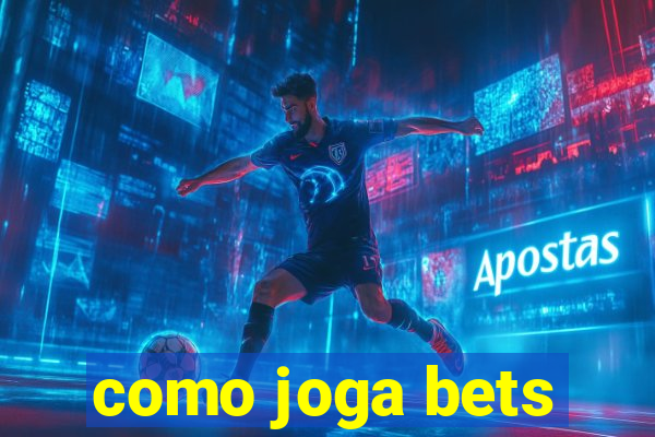 como joga bets