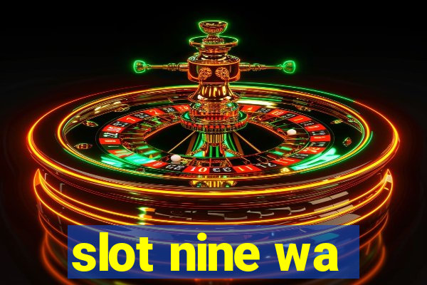 slot nine wa