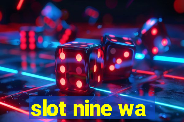 slot nine wa