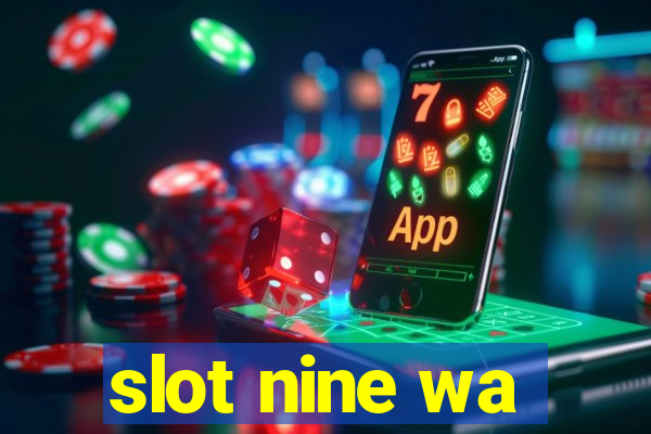 slot nine wa