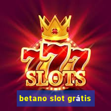 betano slot grátis