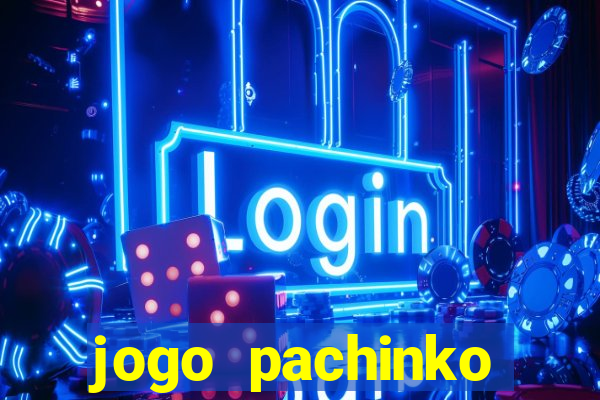 jogo pachinko paradise paga mesmo