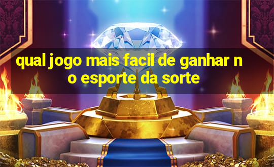 qual jogo mais facil de ganhar no esporte da sorte