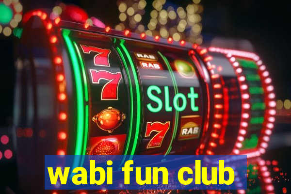 wabi fun club