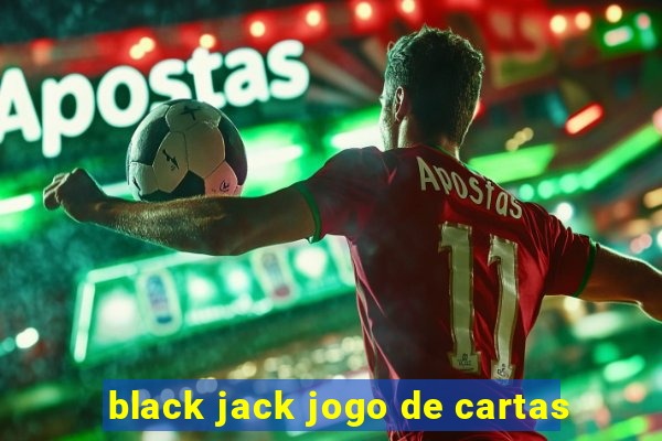 black jack jogo de cartas