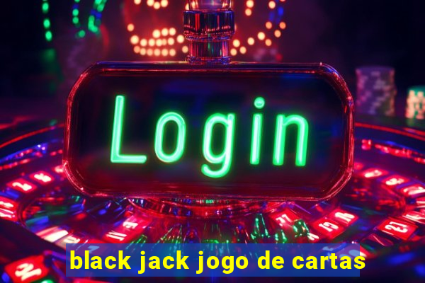 black jack jogo de cartas