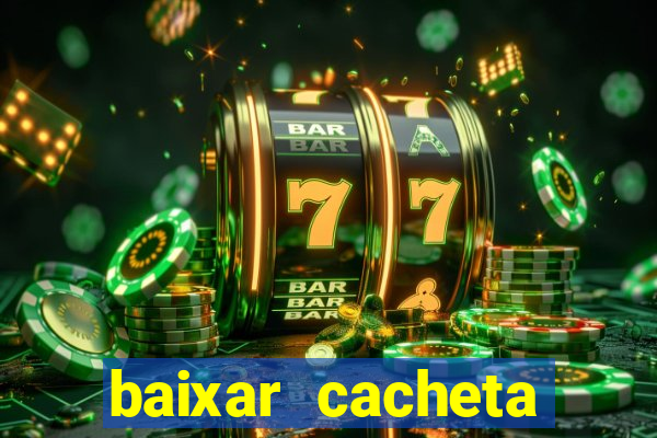 baixar cacheta league brasil