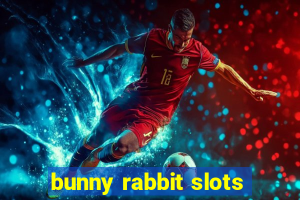 bunny rabbit slots