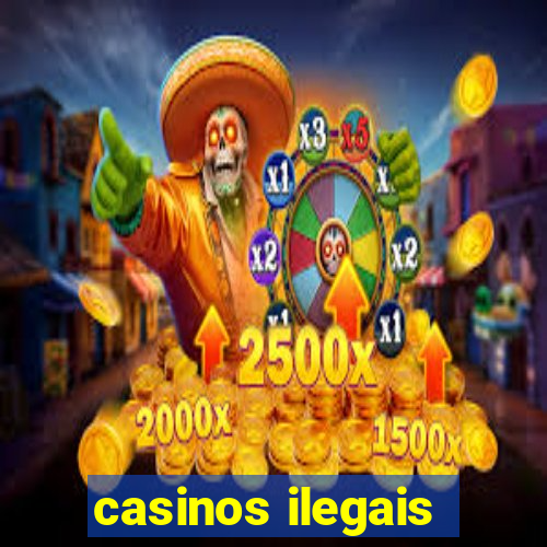 casinos ilegais