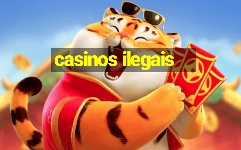 casinos ilegais