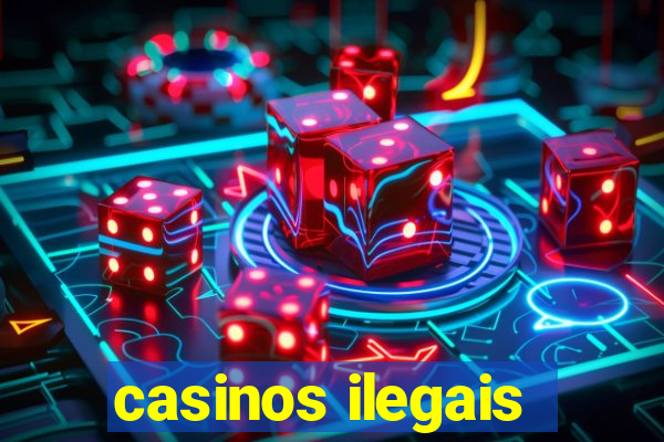 casinos ilegais