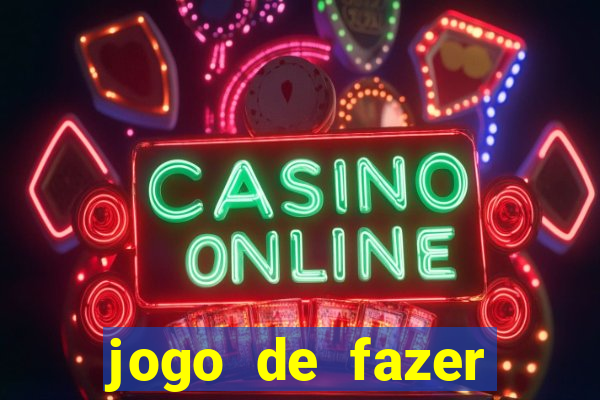 jogo de fazer dinheiro falso