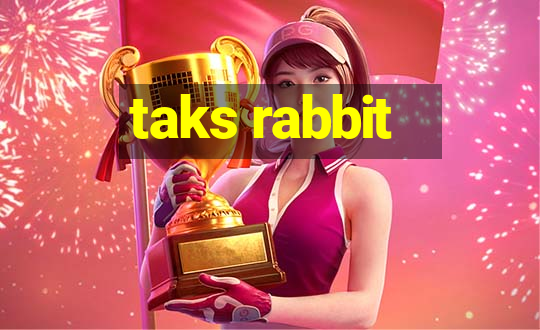 taks rabbit