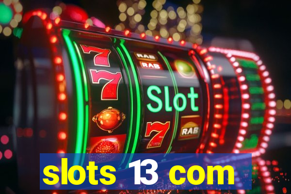 slots 13 com