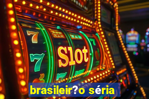 brasileir?o séria