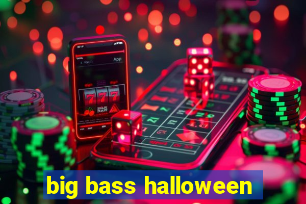 big bass halloween