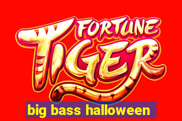 big bass halloween