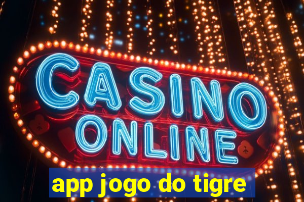 app jogo do tigre