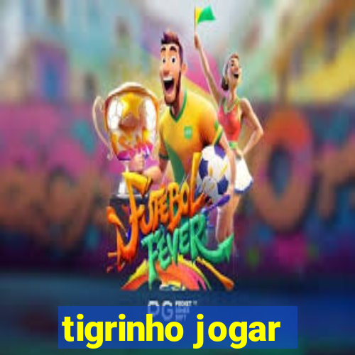 tigrinho jogar