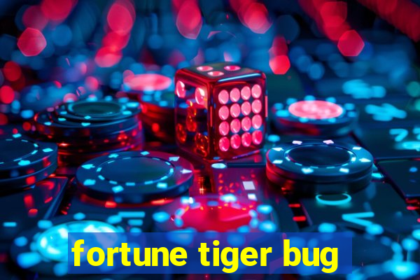 fortune tiger bug