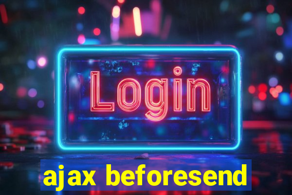 ajax beforesend