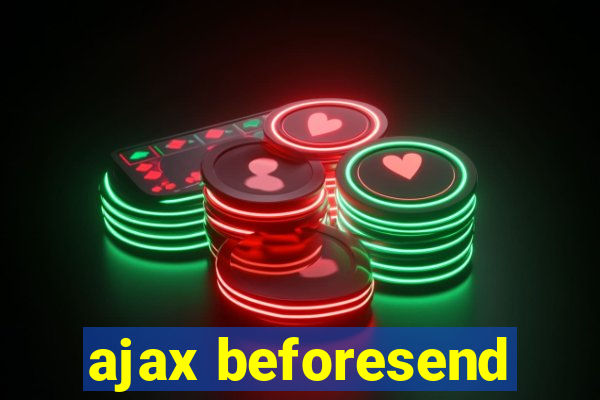 ajax beforesend