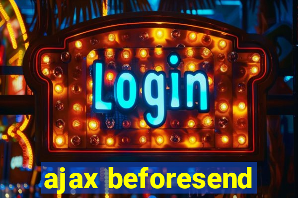 ajax beforesend